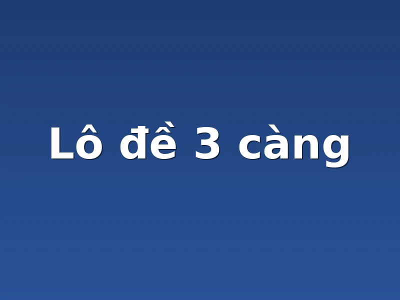 Lô đề 3 càng