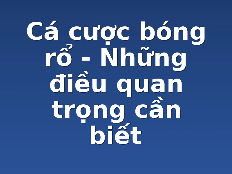 Cá cược bóng rổ - Những điều quan trọng cần biết