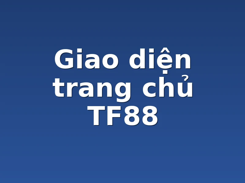 Giao diện trang chủ TF88