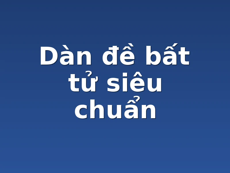Dàn đề bất tử siêu chuẩn