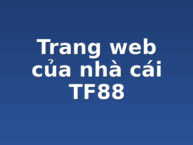 Trang web của nhà cái TF88