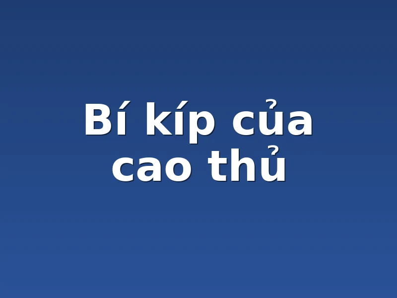 Bí kíp của cao thủ